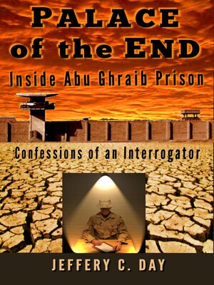 cover image of Palace of the End: Inside Abu Ghraib Prison, Confessions of an Interrogator